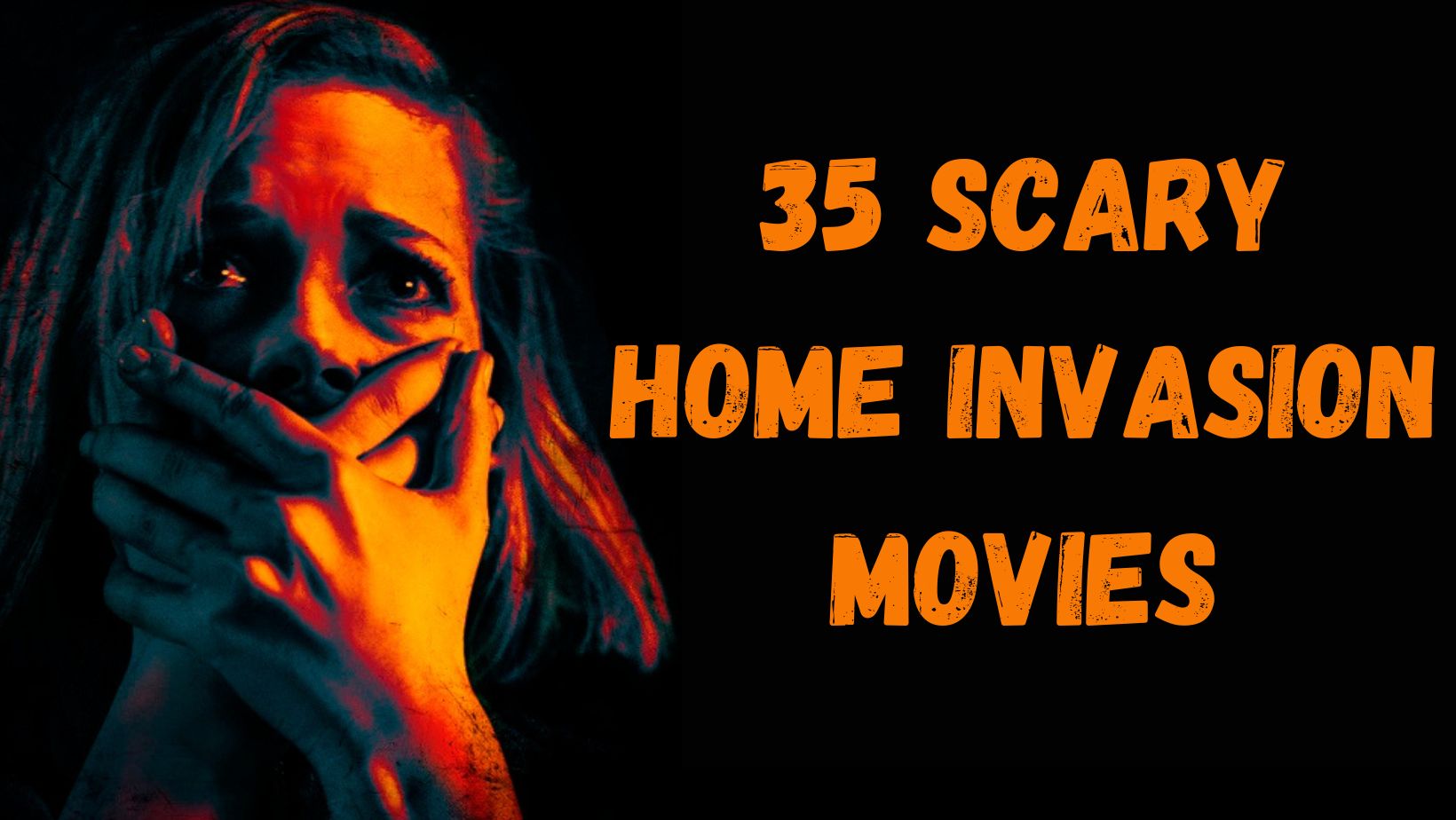 a scared woman covering her mouth with her hands. text "35 scary home invasion horror movies"