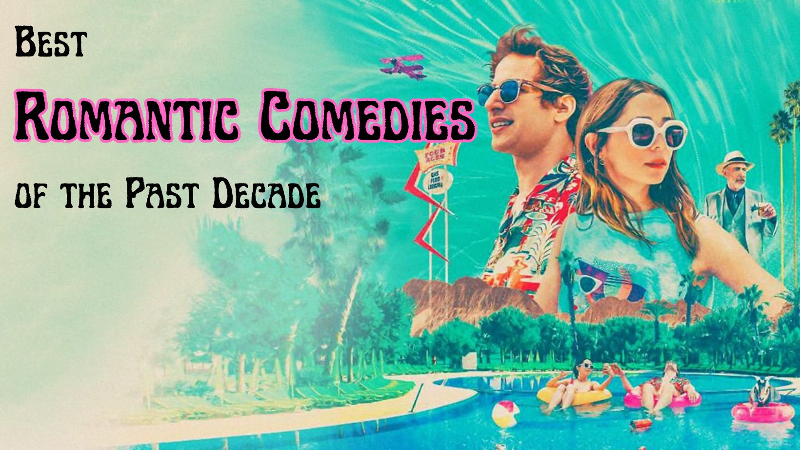 22 Modern Rom Coms Best Romantic Comedies in the Last 10 Years