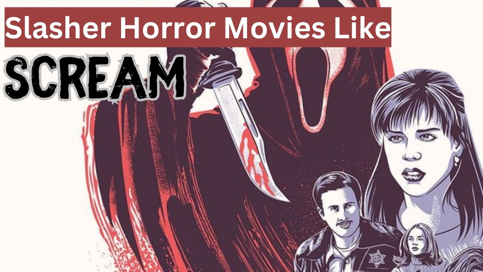 image of ghostface in red cape with bloody knife with charicatures of syndney and other characters in the movies. text "slasher horror movies like scream"