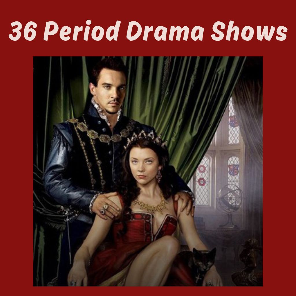image from the show "the tudors" of king henry the 8th and anne boleyn. text "36 period drama shows"